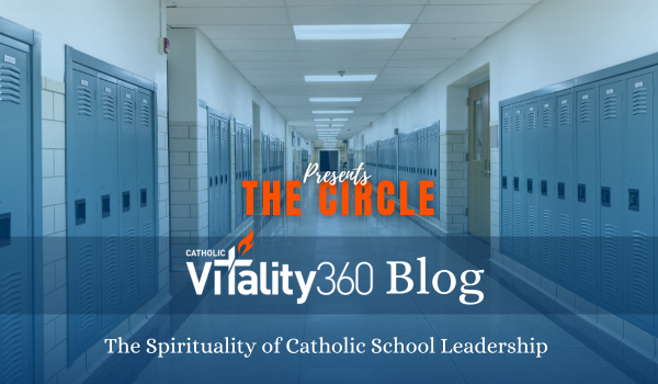 The Spirituality of Catholic School Leadership Part One: Being a Leader Who Leads
